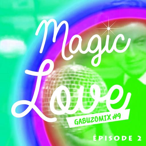  GABUZOMIX #9 - Magic Love (épisode 2)