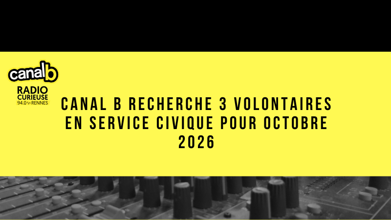 Canal B recherche 3 volontaires en service civique à partir d'octobre 2026 !
