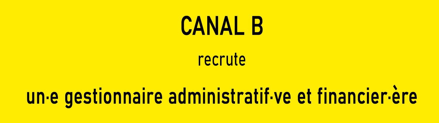 Canal B recrute un·e gestionnaire administratif·ve et financier·ère