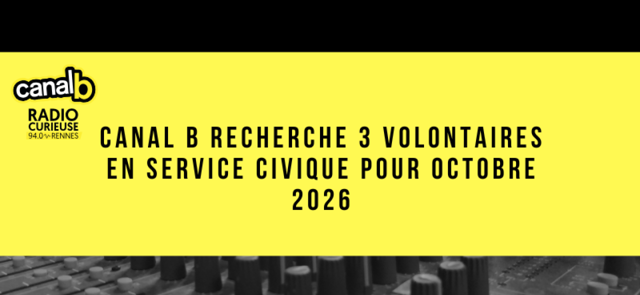 Canal B recherche 3 volontaires en service civique à partir d'octobre 2026 !