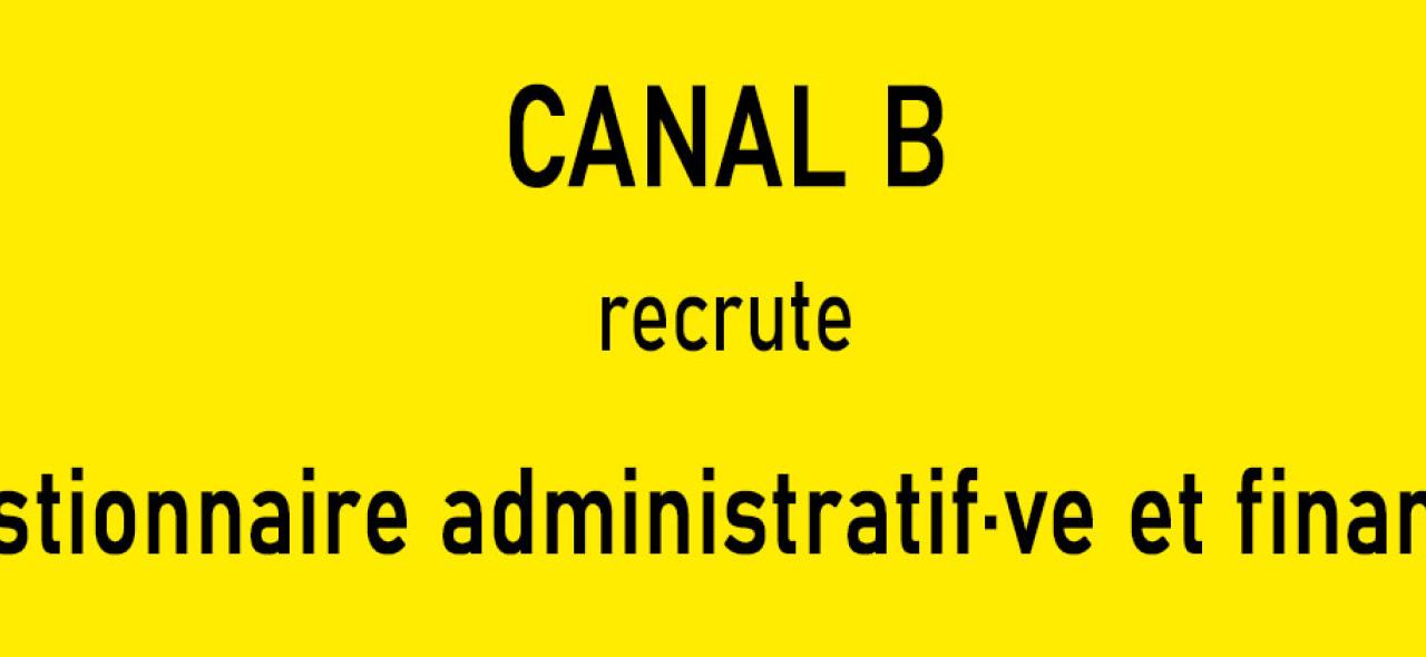 Canal B recrute un·e gestionnaire administratif·ve et financier·ère