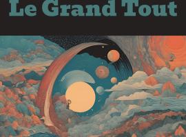 Le Grand Tout