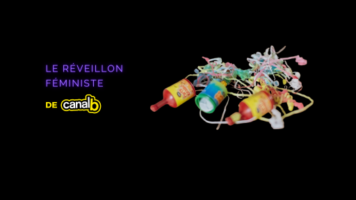 Le réveillon féministe de Canal B