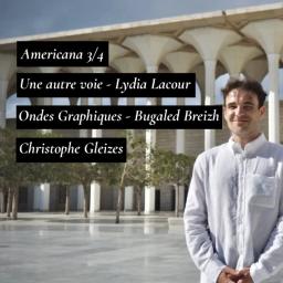 Americana 3/4 / Une autre voie - Lydia Lacour / Ondes Graphiques prennent le large, 3/4 - Bugaled Breizh de Pascal Bresson et Erwan Le Saëc / Christophe Gleizes