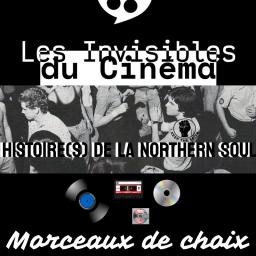 LES INVISIBLES DU CINEMA # 1 / HISTOIRE(S) DE NORTHERN SOUL # 1 / MORCEAUX DE CHOIX # 1