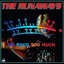 un poco too much the runaways