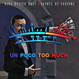 Un Poco Too Much Blue Oyster Cult Agents Of fortune cover