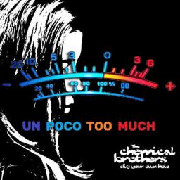 Un Poco Too Much The Chemical Brothers dig your own hole cover