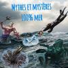 Mythes et Mystères 100% Mer 